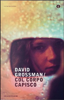 Col corpo capisco by David Grossman