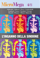 MicroMega - L'inganno della sindone by Alessandro Robecchi, Andrea Nicolotti, Antonio Lombatti, Gaetano Ciccone, Gian Marco Rinaldi, Giuseppe Ghiberti, Giuseppe Platone, Luigi Garlaschelli, Mauro Pesce, Paolo Cozzo, Paolo Flores d'Arcais, Piergiorgio Odiffredi, Stefano Milani