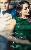 Consequence Of His Revenge (One Night With Consequences, Book 40) by Dani Collins