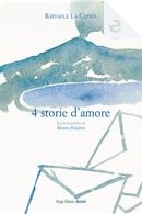4 storie d'amore by Raffaele La Capria