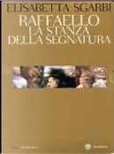 Raffaello: la stanza della segnatura by Elisabetta Sgarbi, Giovanni Reale