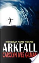 Arkfall - Current Nebula Nominee for Best Novella by Carolyn Ives Gilman