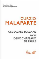 Ces Sacres Toscans Suivi De Deux Chapeaux De Paille D'italie by Malaparte Curzio