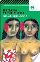 Arcobaleno by Banana Yoshimoto