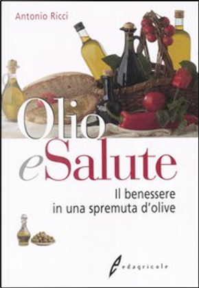 Olio e salute by Antonio Ricci