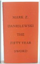 The Fifty Year Sword by Mark Z. Danielewski