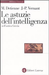Le astuzie dell'intelligenza nell'antica Grecia by Marcel Detienne, Vernant Jean-Pierre