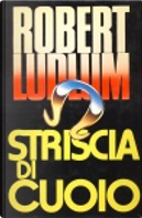 Striscia di cuoio by Robert Ludlum
