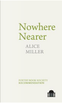 Nowhere Nearer by Alice Miller