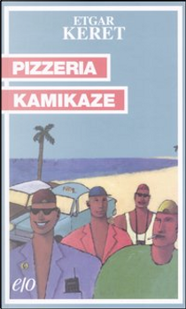 Pizzeria kamikaze by Etgar Keret