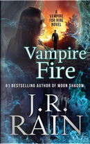 Vampire Fire by J. R. Rain