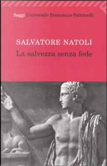 La salvezza senza fede by Salvatore Natoli