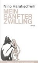 Mein sanfter Zwilling by Nino Haratischwili