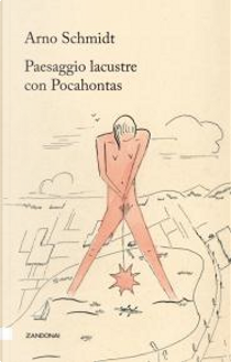 Paesaggio lacustre con Pocahontas by Arno Schmidt