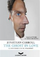 The Ghost in love by Jonathan Carroll