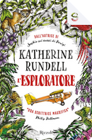 L'esploratore by Katherine Rundell