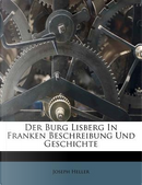 Der Burg Lisberg in Franken Beschreibung Und Geschichte by Joseph Heller