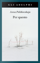 Per questo by Anna Politkovskaja