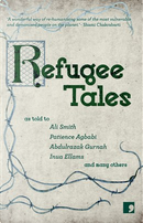 Refugee Tales by Abdulrazak Gurnah, Ali Smith, Avaes Mohammad, Carol Watts, Chris Cleave, David Herd, Dragan Todorovic, Hubert Moore, Inua Ellams, Jade Amoli-Jackson, Marina Lewycka, Michael Zand, Patience Agbabi, Stephen Collis