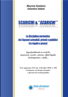 Scarichi and «scarichi». La disciplina normativa dei liquami aziendali, privati e pubblici tra regole e prassi by Maurizio Santoloci
