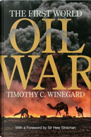 The First World Oil War by Timothy C. Winegard