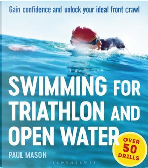 Swimming for Triathlon and Open Water by Paul Mason