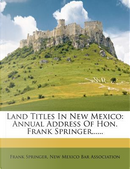 Land Titles in New Mexico by Frank Springer