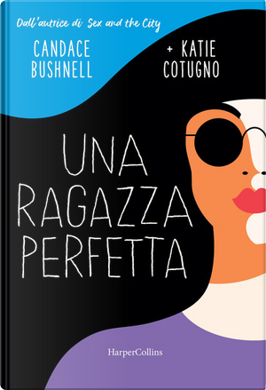 Una ragazza perfetta by Candace Bushnell, Katie Cotugno