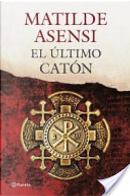 El último Catón by Matilde Asensi