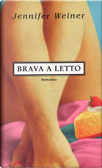 Brava a letto by Jennifer Weiner