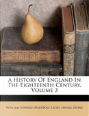 A History of England in the Eighteenth Century, Volume 3 by Irving Stone