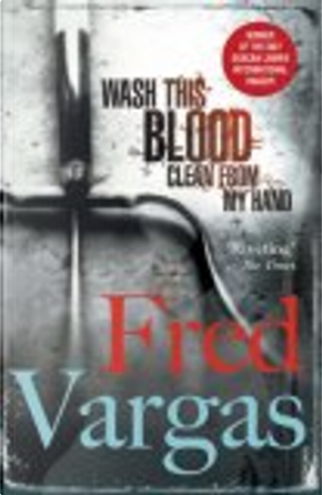 Wash This Blood Clean from My Hand by Fred Vargas