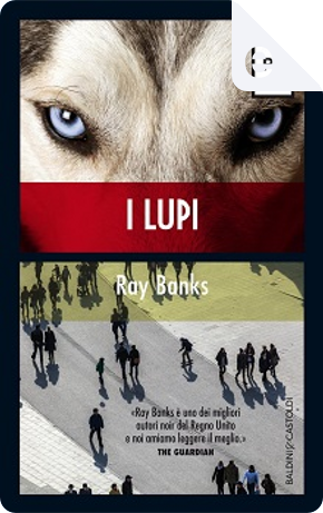 I lupi by Ray Banks