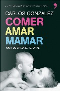 COMER, AMAR, MAMAR by Carlos Gonzalez