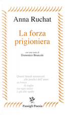 La forza prigioniera by Anna Ruchat
