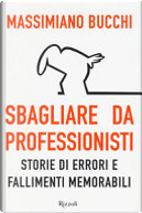Sbagliare da professionisti by Massimiano Bucchi