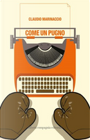 Come un pugno by Claudio Marinaccio