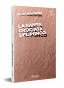 La santa crociata del porco by Wolf Bukowski