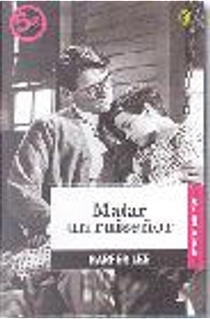 Matar un ruiseñor by Harper Lee