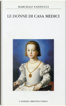 Le donne di Casa Medici by Marcello Vannucci