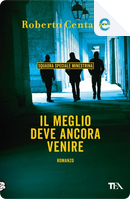 Il meglio deve ancora venire by Roberto Centazzo