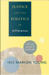 Justice and the Politics of Difference by Iris Marion Young