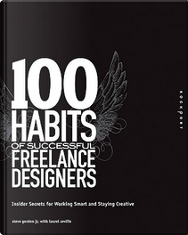 100 Habits of Successful Freelance Designers by Steve Gordon Jr.
