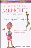 Lo scrigno dei sogni by Dante Liano, Rigoberta Menchú