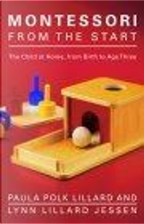 Montessori from the Start by Lynn Lillard Jessen, Paula Polk Lillard