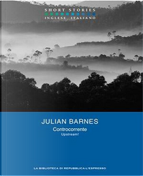 Controcorrente - Upstream! by Julian Barnes