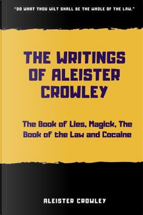 The Writings of Aleister Crowley by Aleister Crowley