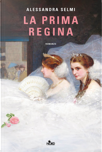 La prima regina by Alessandra Selmi