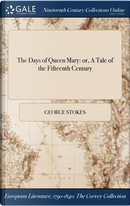 The Days of Queen Mary by George Stokes