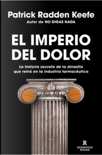 El imperio del dolor by Patrick Radden Keefe